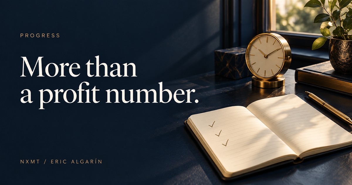 PROGRESS — Give yourself a goal beyond making money today.